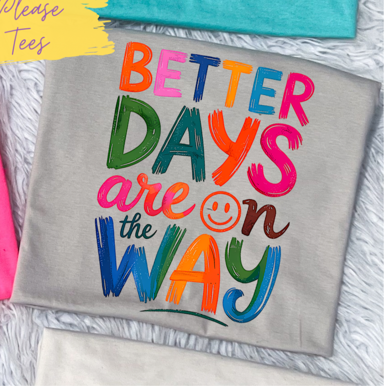 Better Days on the Way Tee