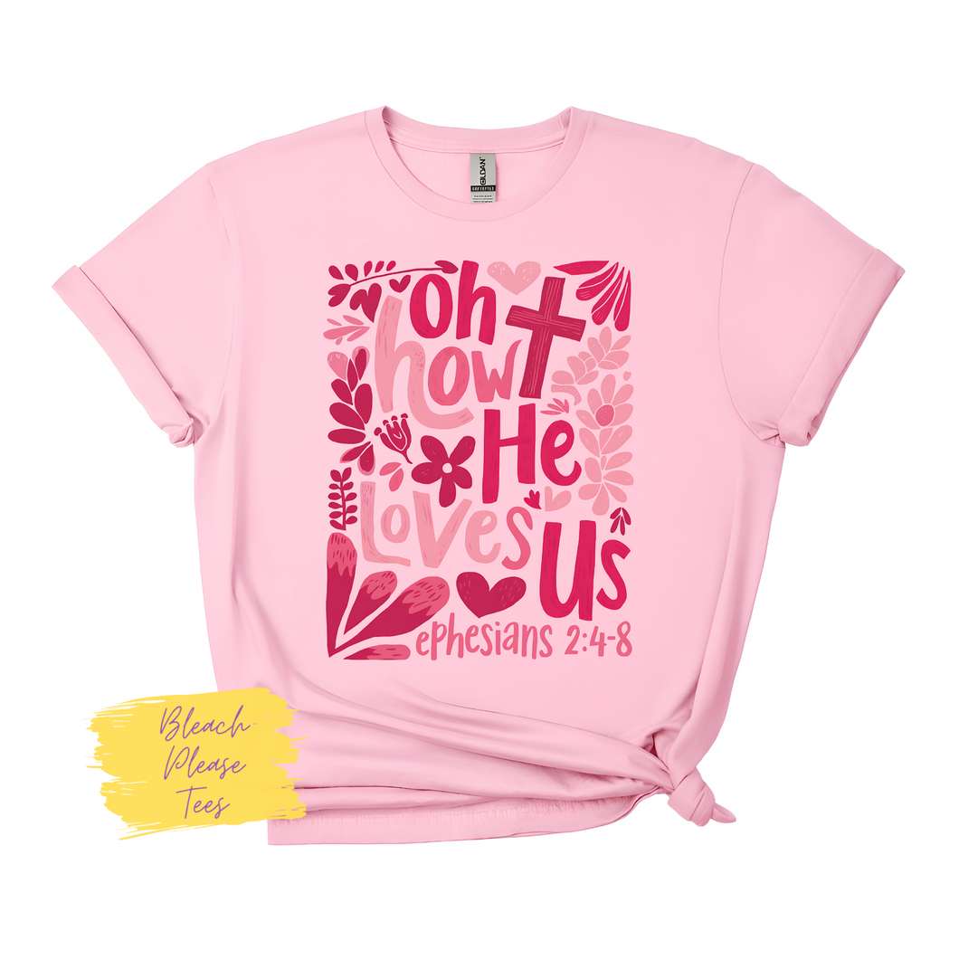 Oh how he loves us tee